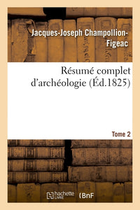 Résumé complet d'archéologie. Tome 2