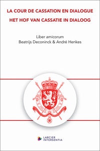 La Cour de cassation en dialogue / Het Hof van Cassatie in dialoog - Liber amicorum Beatrijs Deconin