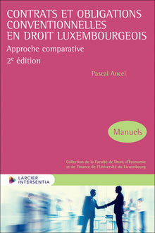 Contrats et obligations conventionnelles en droit luxembourgeois 2ed - Approche comparative
