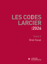 Code Larcier - Tome V - Droit fiscal - À jour au 1er mars 2026