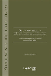 De l'abus fiscal ou Quand des actes jurid des contribuables sont inopposables au fisc pour l'établis