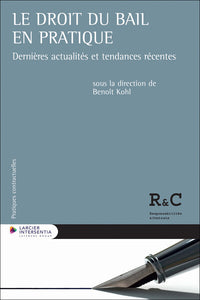 Le droit du bail en pratique - Dernières actualités et tendances récentes