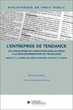 L'entreprise de tendance - Les convictions de l'employeur face au droit à la non-discrimination du t