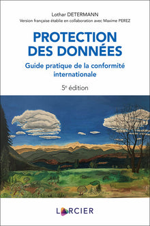 Protection des données - Guide pratique de la conformité internationale