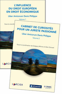 Liber Amicorum Denis Philippe - Voume 1 L'Influence du droit européen en droit économique + volume 2 Cabinet de curiosités pour un juriste passionné