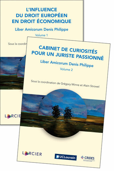 Liber Amicorum Denis Philippe - Voume 1 L'Influence du droit européen en droit économique + volume 2 Cabinet de curiosités pour un juriste passionné