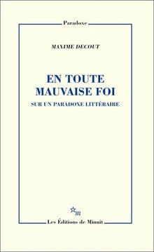 En toute mauvaise foi sur un paradoxe littéraire