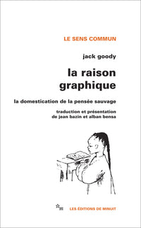 La raison graphique : la domestication de la pensée sauvage