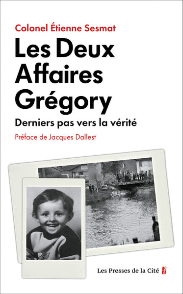 Les deux affaires Grégory - Derniers pas vers la vérité