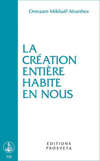LA CREATION ENTIERE HABITE EN NOUS