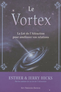 Vortex - La loi de l'attraction au service de nos relations