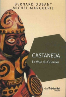 castaneda. la voie du guerrier