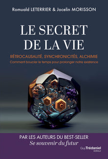 Le Secret de la vie - Rétrocausalité, synchronicités, alchimie