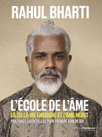 L'école de l'âme - Là où la vie enseigne et l'âme mûrit - Pratiques essentielles pour prendre soin de soi