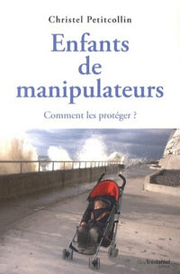 Enfants de manipulateurs: Comment les protéger ?
