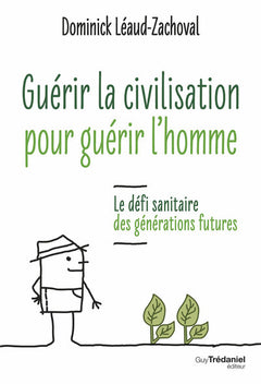 Guérir la civilisation, guérir l'Homme