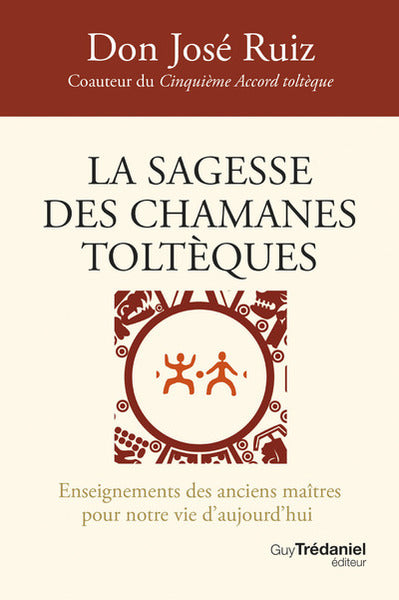 La sagesse des chamanes toltèques