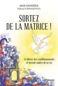 Sortez de la matrice ! - Se libérer de ses conditionnements et devenir maître de sa vie