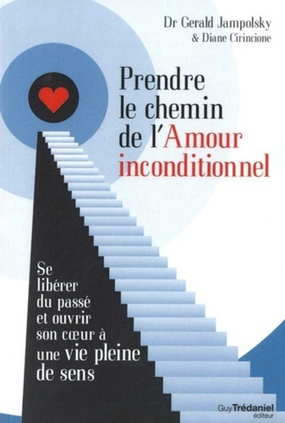 Prendre le chemin de l'amour inconditionnel