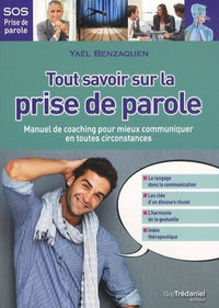 Tout savoir sur la prise de parole - Manuel de coaching pour mieux communiquer en toutes circonstances