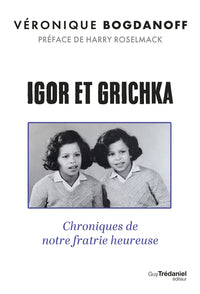 Igor et Grichka - Chroniques de notre fratrie heureuse