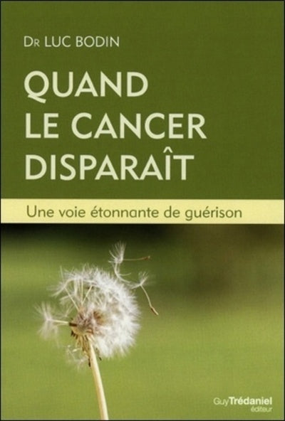 Quand le cancer disparaît - Une voie étonnante de guérison