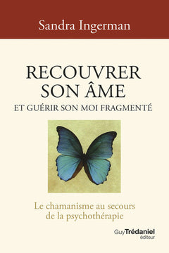 Recouvrer son âme et guérir son moi fragmenté