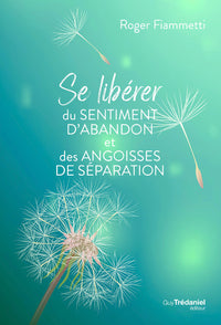 Se libérer du sentiment d'abandon et des angoisses de séparation