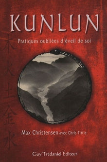 Kunlun, pratiques oubliées d'éveil de soi