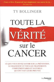 Toute la vérité sur le cancer