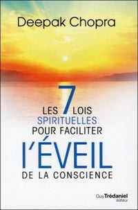 Les 7 lois spirituelles pour faciliter l'éveil de la conscience