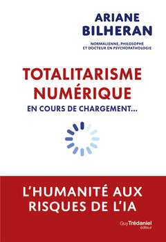 Totalitarisme numérique en cours de chargement... - L'humanité aux risques de l'intelligence artificielle
