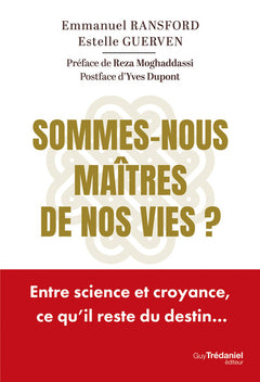 Sommes-nous maîtres de nos vies ? - Entre science et croyance, ce qu'il reste du destin...