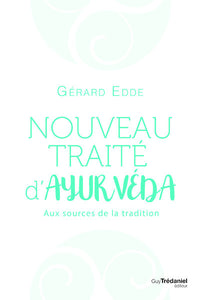 Nouveau traité d'ayurvéda - Aux sources de la tradition