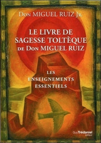 Le livre de sagesse toltèque de Don Miguel Ruiz
