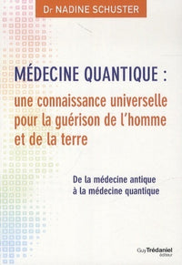Médecine quantique : une connaissance universelle pour la guérison de l'homme et de la terre