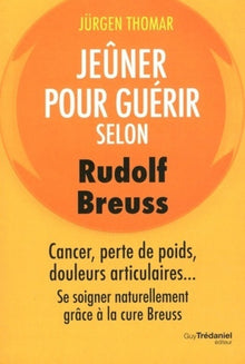 Jeûner pour guérir selon Rudolph Breuss