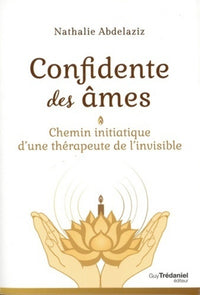 Confidente des âmes - Chemin initiatique d'une thérapeute de l'invisible