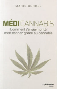 Médi Cannabis - Comment j'ai surmonté mon cancer grâce au cannabis