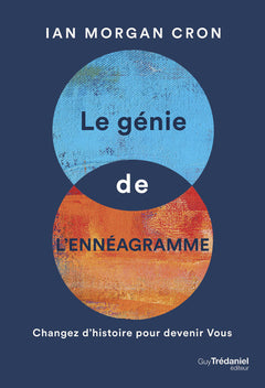 Le génie de l'ennéagramme - Changez l'histoire pour devenir vous