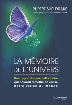 La mémoire de l'univers - Une hypothèse révolutionnaire qui pourrait remettre en cause notre vision du monde