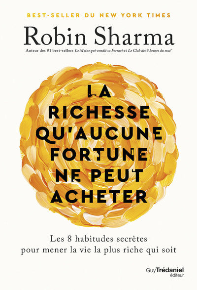La richesse qu'aucune fortune ne peut acheter - Les 8 habitudes secrètes pour mener la vie la plus riche qui soit