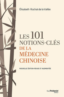 Les 101 notions-clés de la médecine chinoise