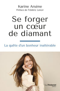 Se forger un coeur de diamant - La quête d'un bonheur inaltérable