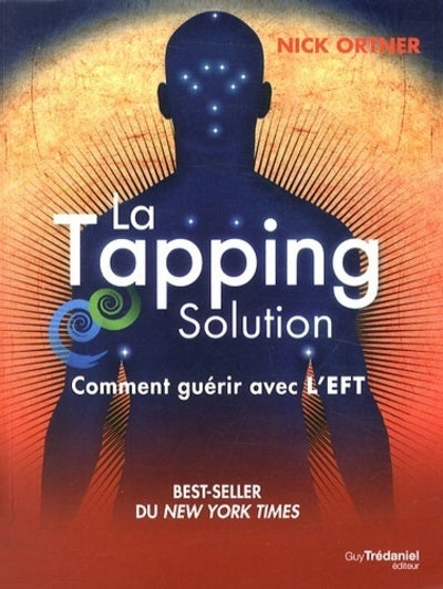 La solution Tapping - Comment guérir avec l'EFT