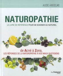 Naturopathie - Le livre de référence pour se soigner au naturel