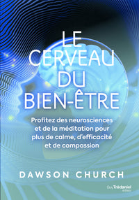 Le cerveau du bien-être - Profitez des neurosciences et de la méditation pour plus de calme