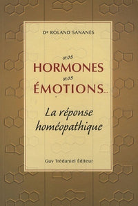 Nos hormones, nos émotions, la réponse homéopathique
