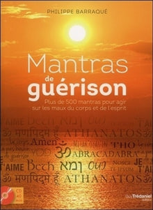 Mantras de guérison - 500 mantras pour agir sur les maux du corps et de l'esprit