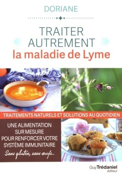 Traiter autrement la maladie de Lyme - Traitements naturels et solutions au quotidien